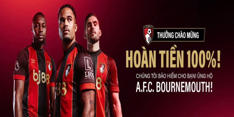 Chương trình hoàn tiền 1005 khi đánh giá AFC Bournemouth